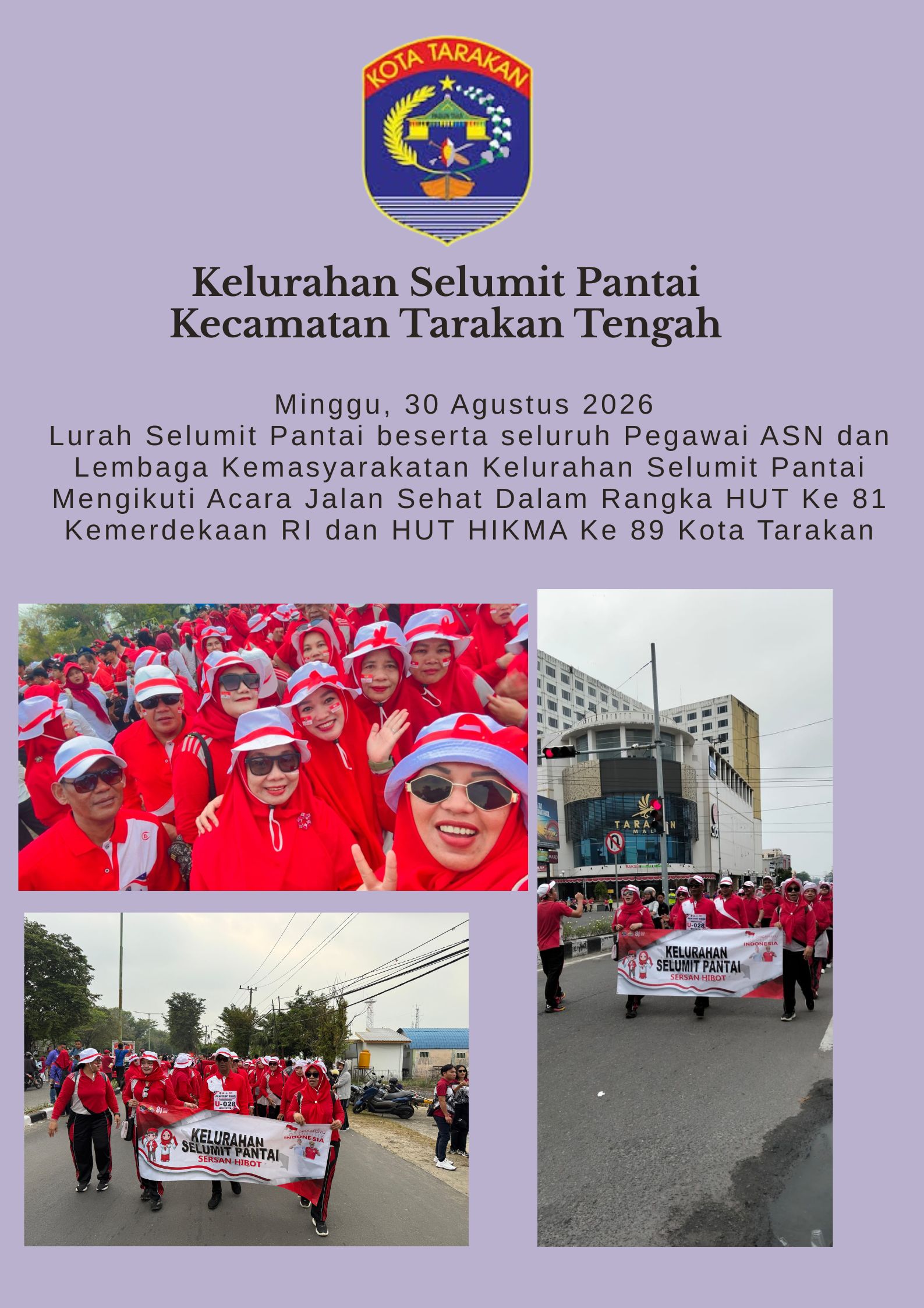 Lurah Selumit Pantai beserta seluruh Pegawai ASN dan Lembaga Kemasyarakatan Kelurahan Selumit Pantai Mengikuti Acara Jalan Sehat Dalam Rangka HUT Ke 81 Kemerdekaan RI dan HUT HIKMA Ke 89 Kota Tarakan